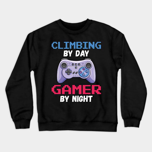 Climbing By Day Gamer By Night Crewneck Sweatshirt by DragonTees